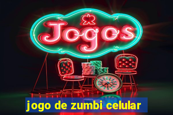 jogo de zumbi celular